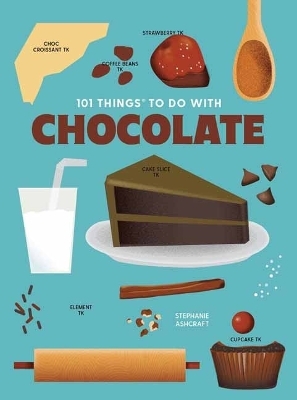 101 Things to Do With Chocolate, new edition - Stephanie Ashcraft