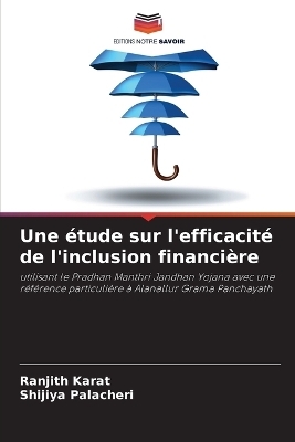 Une &eacute;tude sur l'efficacit&eacute; de l'inclusion financi&egrave;re - Ranjith Karat, Shijiya Palacheri
