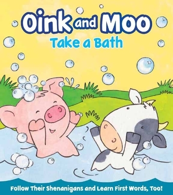 Oink and Moo Take a Bath - Marilee Joy Mayfield, Annabel Spencely