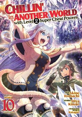 Chillin' in Another World with Level 2 Super Cheat Powers (Manga) Vol. 10 - Miya Kinojo