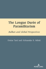 The Longue Dur&eacute;e of Paramilitarism - Dmitar Tasić, Aleksandar Miletić