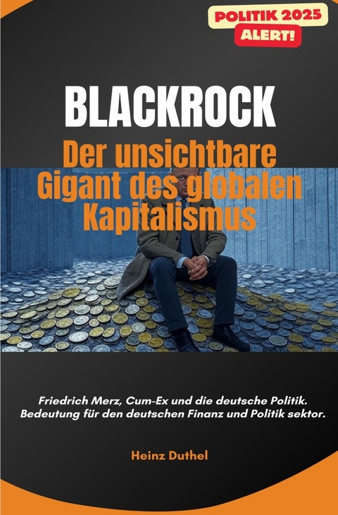 &bdquo;BlackRock: Der unsichtbare Gigant des globalen Kapitalismus&ldquo; - Heinz Duthel