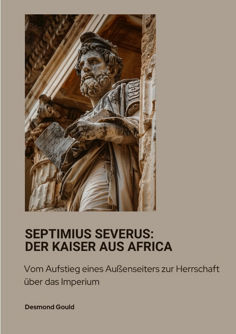 Septimius Severus: Der Kaiser aus Africa - Desmond Gould