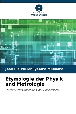 Etymologie der Physik und Metrologie - Jean Claude Mbuyamba Mulumba