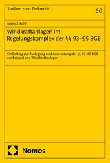 Windkraftanlagen im Regelungskomplex der &sect;&sect; 93&ndash;95 BGB - Robin J. Kuhl