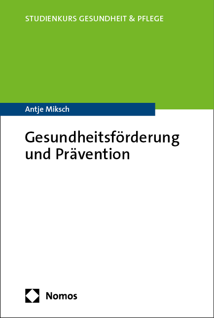 Gesundheitsf&ouml;rderung und Pr&auml;vention - Antje Miksch