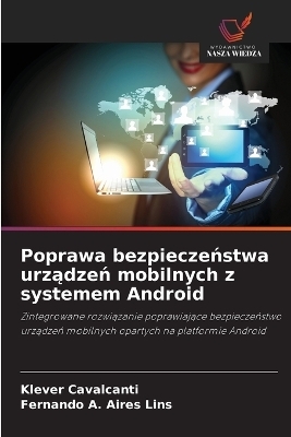 Poprawa bezpieczeństwa urządzeń mobilnych z systemem Android - Klever Cavalcanti, Fernando A Aires Lins