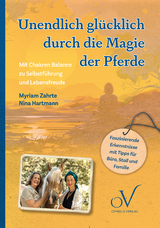 Unendlich glücklich durch die Magie der Pferde - Nina Hartmann, Myriam Zahrte