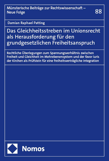 Das Gleichheitsstreben im Unionsrecht als Herausforderung f&uuml;r den grundgesetzlichen Freiheitsanspruch - Damian Raphael Patting