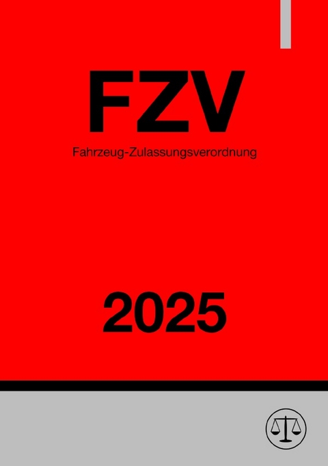 Fahrzeug-Zulassungsverordnung - FZV 2025 - Ronny Studier