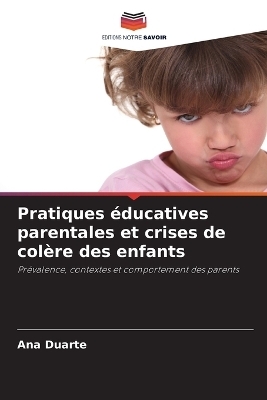 Pratiques &eacute;ducatives parentales et crises de col&egrave;re des enfants - Ana Duarte