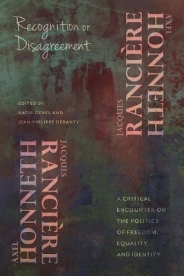 Recognition or Disagreement - Axel Honneth, Jacques Ranci&egrave;re
