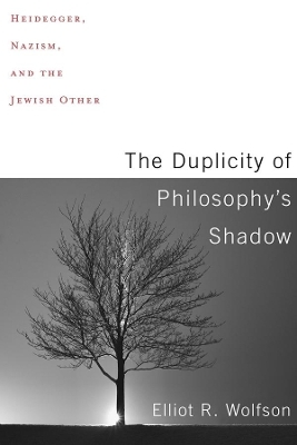 The Duplicity of Philosophy's Shadow - Elliot R. Wolfson