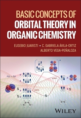 Basic Concepts of Orbital Theory in Organic Chemistry - Eusebio Juaristi, C. Gabriela Avila-Ortiz, Alberto Vega-Peñaloza