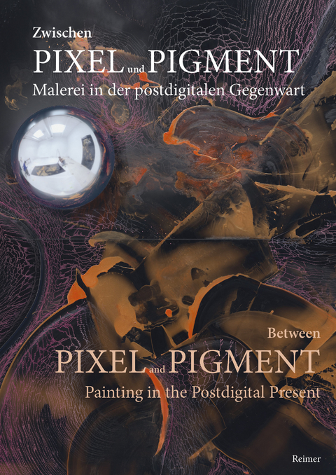 Zwischen Pixel und Pigment: Malerei in der postdigitalen Gegenwart - Benedikt Fahrnschon, Ann Kristin Kreisel, Fabian Offert, Kathleen Rahn, Margit Rosen, Luke Smythe, Christina Végh