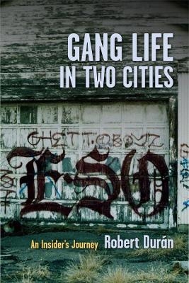 Gang Life in Two Cities - Robert J Duran