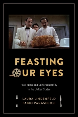 Feasting Our Eyes - Laura Lindenfeld, Fabio Parasecoli