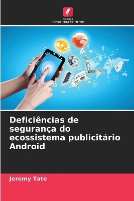 Defici&ecirc;ncias de seguran&ccedil;a do ecossistema publicit&aacute;rio Android - Jeremy Tate