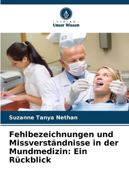 Fehlbezeichnungen und Missverst&auml;ndnisse in der Mundmedizin - Suzanne Tanya Nethan