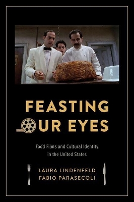 Feasting Our Eyes - Laura Lindenfeld, Fabio Parasecoli