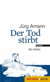 Der Tod stirbt - J&uuml;rg Amann