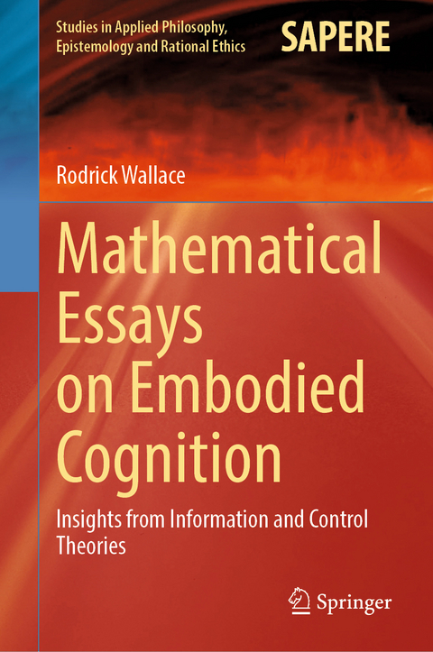 Mathematical Essays on Embodied Cognition - Rodrick Wallace