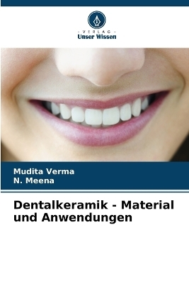 Dentalkeramik - Material und Anwendungen - Mudita Verma, N Meena