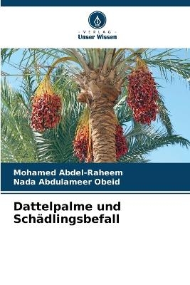 Dattelpalme und Sch&auml;dlingsbefall - Mohamed Abdel-Raheem, Nada Abdulameer Obeid