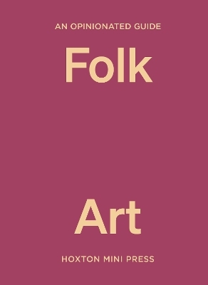 An Opinionated Guide to Folk Art