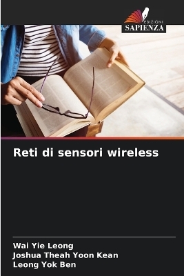 Reti di sensori wireless - Wai Yie Leong, Joshua Theah Yoon Kean, Leong Yok Ben