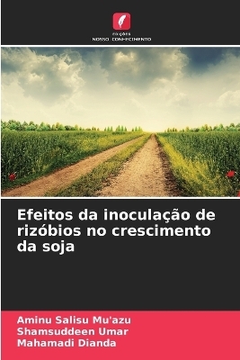 Efeitos da inocula&ccedil;&atilde;o de riz&oacute;bios no crescimento da soja - Aminu Salisu Mu'azu, Shamsuddeen Umar, Mahamadi Dianda