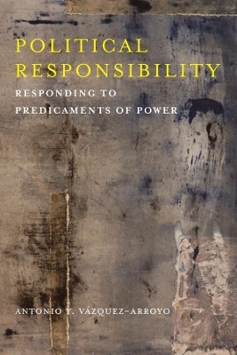 Political Responsibility - Antonio Y. V&aacute;zquez-Arroyo