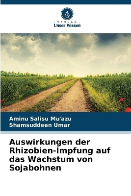 Auswirkungen der Rhizobien-Impfung auf das Wachstum von Sojabohnen - Aminu Salisu Mu'azu, Shamsuddeen Umar