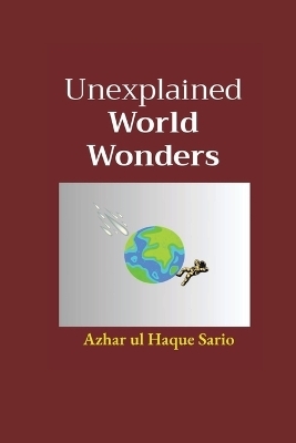 Unexplained World Wonders