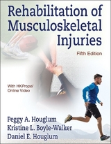 Rehabilitation of Musculoskeletal Injuries - Houglum, Peggy A.; Boyle-Walker, Kristine L.; Houglum, Daniel E.
