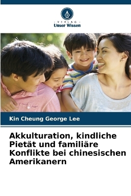 Akkulturation, kindliche Pietät und familiäre Konflikte bei chinesischen Amerikanern