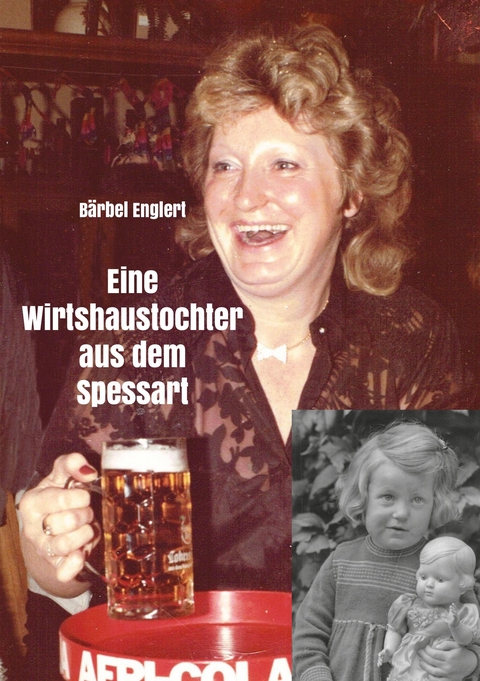 Eine Wirtshaustochter aus dem Spessart - B&auml;rbel Englert