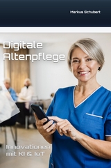 Digitale Altenpflege - Markus Schubert