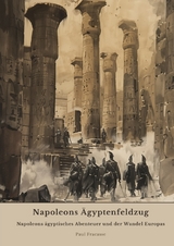 Napoleons &Auml;gyptenfeldzug - Paul Fracasse