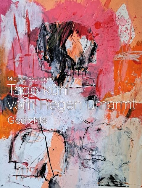 Tage k&uuml;hl vom Regen umarmt - Michael Eschmann