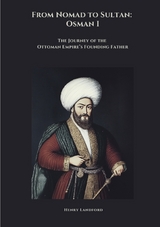 From Nomad to Sultan: Osman I - Henry Landford