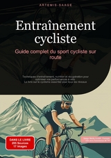 Entra&icirc;nement cycliste: Guide complet du sport cycliste sur route - Artemis Saage
