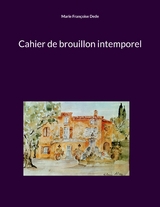 Cahier de brouillon intemporel - Marie Françoise Dede