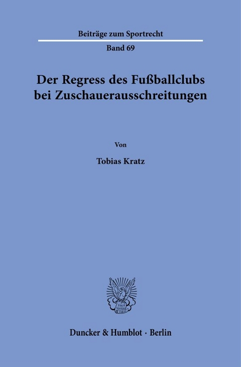 Der Regress des Fu&szlig;ballclubs bei Zuschauerausschreitungen - Tobias Kratz