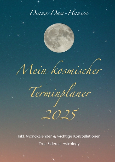 Mein kosmischer Terminplaner 2025 - Diana Dam-Hansen