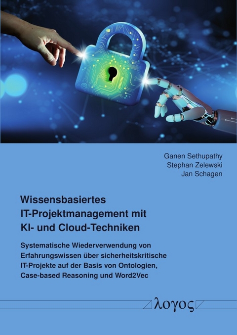 Wissensbasiertes IT-Projektmanagement mit KI- und Cloud-Techniken - Jan Peter Schagen, Ganen Sethupathy, Stephan Zelewski