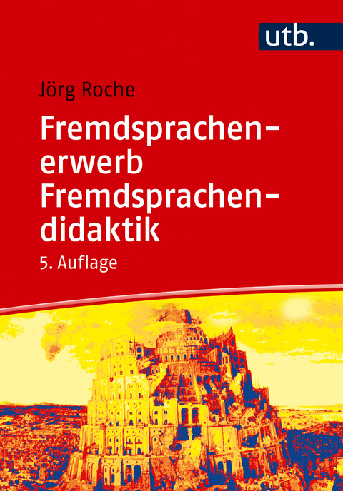 Fremdsprachenerwerb - Fremdsprachendidaktik - J&ouml;rg Roche