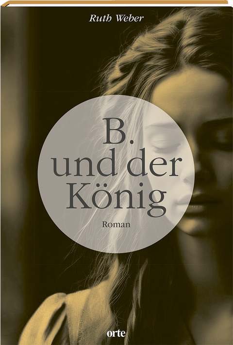 B. und der K&ouml;nig - Ruth Weber