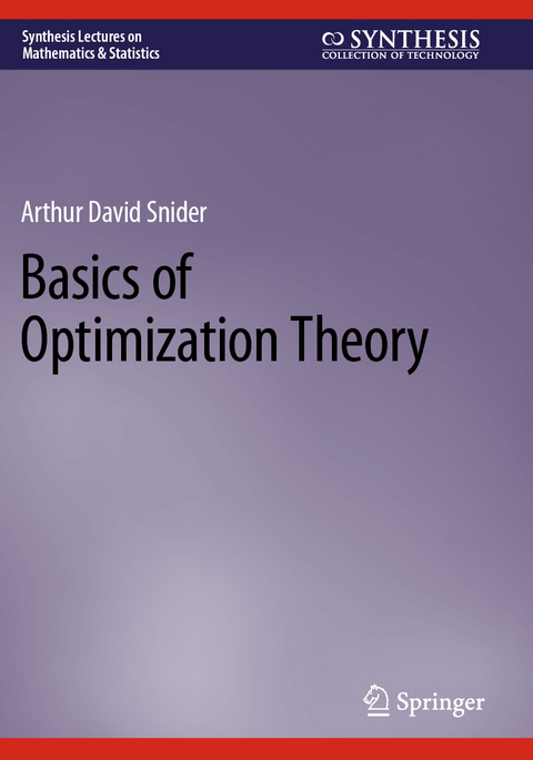 Basics of Optimization Theory - Arthur David Snider