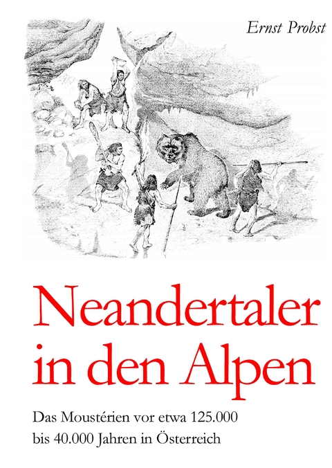 Neandertaler in den Alpen - Ernst Probst